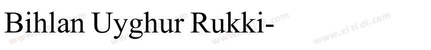 Bihlan Uyghur Rukki字体转换 Bihlan Uyghur Rukki字体转换